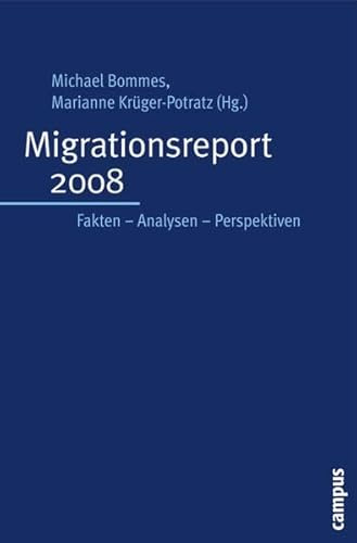 Migrationsreport 2008: Fakten - Analysen - Perspektiven