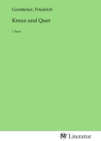Kreuz und Quer: 1. Band