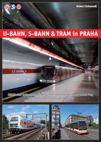 U-Bahn, S-Bahn & Tram in Praha: Städtischer Schienennahverkehr in der tschechischen Hauptstadt Prag