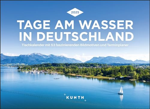 Tage am Wasser in Deutschland - KUNTH Tischkalender 2025: Wochenkalender mit faszinierenden Fotomotiven und einem praktischen Terminplaner (KUNTH Tischkalender mit Wochenplaner)