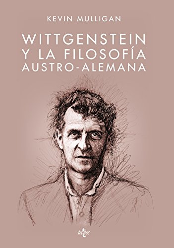 Wittgenstein y la filosofía austro-alemana (Filosofía - Filosofía y Ensayo)