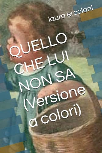 QUELLO CHE LUI NON SA (Versione a colori)