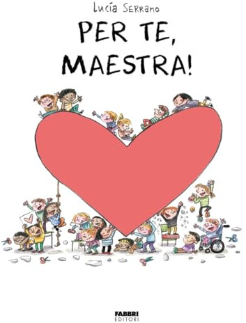 Per te, maestra. La biblioteca dei piccoli di Giorgia Cozza. Ediz. a colori