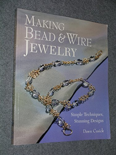 Making Bead & Wire Jewellery: Simple Techniques - Stunning Designs
