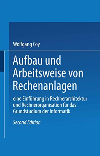Aufbau und Arbeitsweise von Rechenanlagen: Eine Einführung in Rechnerarchitektur und Rechnerorganisation für das Grundstudium der Informatik