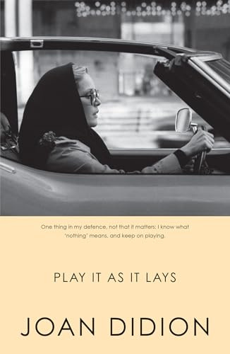 Play It As It Lays: An Unflinching Adult Fiction Novel of 1960s Los Angeles and Hollywood