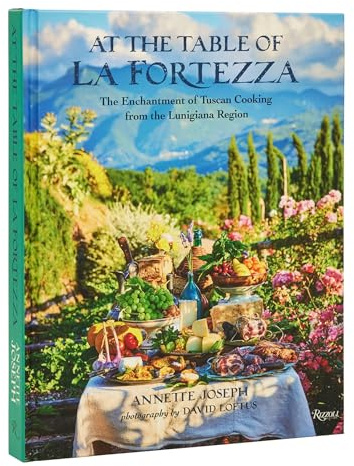 At the Table of La Fortezza: The Enchantment of Tuscan Cooking from the Lunigiana Region