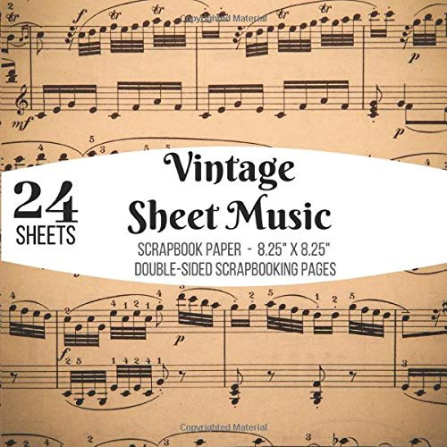 Vintage Sheet Music Scrapbook Paper Double-sided for Scrapbooking: 24 Sheets for Papercrafts, Album Scrapbook Cards, Decorative Craft Papers, ... Sheets, Antique Old Ornate Printed Designs