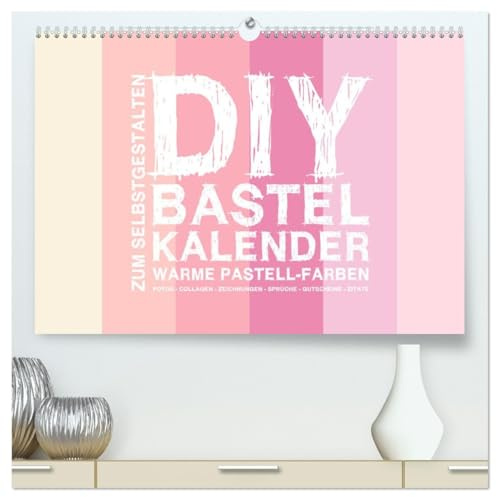 DIY Bastel-Kalender -Warme Pastell Farben- Zum Selbstgestalten (hochwertiger Premium Wandkalender 2026 DIN A2 quer), Kunstdruck in Hochglanz: Gestalte deinen Kalender selbst! (CALVENDO Hobbys)