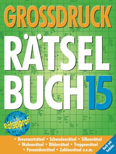 Großdruck Rätselbuch 15: Extragroße Schrift, Bunte Mischung Rätselarten, Gehirntraining & Senioren-Freundlich