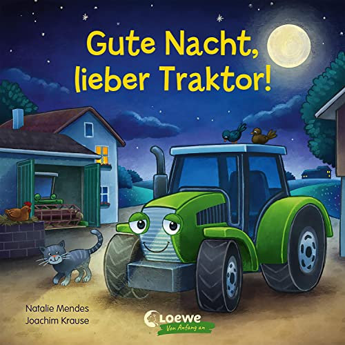 Gute Nacht, lieber Traktor!: Pappbilderbuch zum Entspannen, Einschlafen und Träumen für Kinder ab 2 Jahren (Loewe von Anfang an)