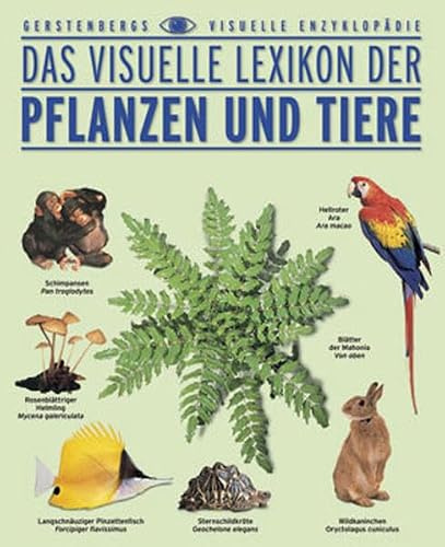 Das Visuelle Lexikon der Pflanzen und Tiere: Jugendausgabe (Gerstenbergs Visuelle Enzyklopädie)
