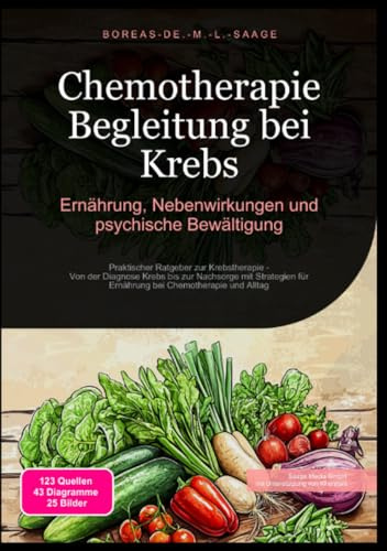 Chemotherapie Begleitung bei Krebs: Ernährung, Nebenwirkungen und psychische Bewältigung: Praktischer Ratgeber zur Krebstherapie - Von der Diagnose ... bei Chemotherapie und Alltag (Krebs (DE))