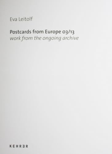 POSTCARDS FROM EUROPE 03/13: Work from the ongoing archive