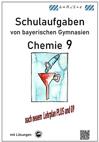 Chemie 9, Schulaufgaben (G9, LehrplanPLUS) von bayerischen Gymnasien mit Lösungen, Klasse 9