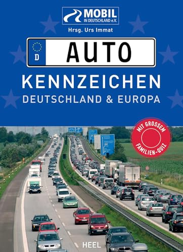 Das große Buch der Autokennzeichen. ALLE! Kennzeichen von Deutschland und Europa.: Mit großem Familienquiz für lange Reisen in den Urlaub. ... für Reise und Ferien, Ratespaß unterwegs.