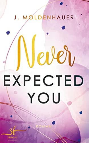 Never Expected You: New Adult Liebesroman - Eine Enemies to Lovers, Slow Burn Romance