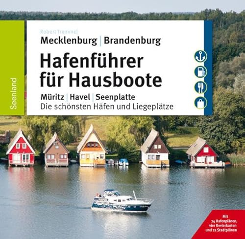 Hafenführer für Hausboote: Müritz, Havel, Seenplatte Die schönsten Häfen und Liegeplätze (Hafenführer für Hausboote, Motoryacht und Segler): Die ... und vier Revierkarten und 21 Stadtplänen