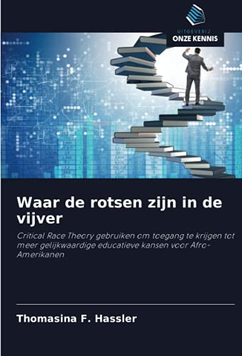 Waar de rotsen zijn in de vijver: Critical Race Theory gebruiken om toegang te krijgen tot meer gelijkwaardige educatieve kansen voor Afro-Amerikanen