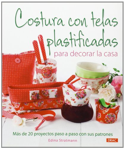 Costura Con Telas Plastificadas Para Decorar La Casa (EL LIBRO DE)