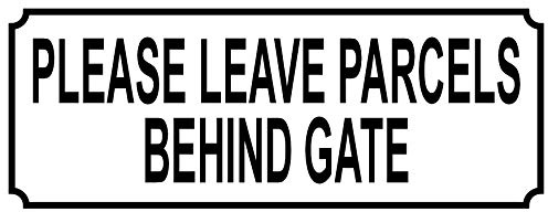 PLEASE LEAVE PARCELS BEHIND GATE aluminium SIGN NOTICE PLAQUE size 15cm x 6cm - metal mail post hermes dpd home delivery ebay amazon letters packets parcels deliveries REF 41