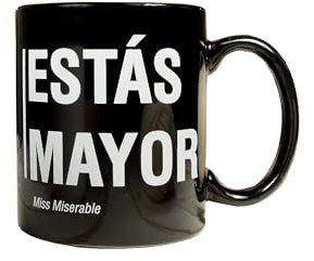 Miss Miserable Taza con mensaje Estás mayor