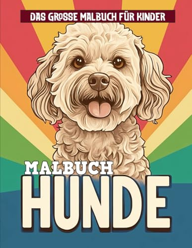 Hunde Malbuch: Das ideale Geschenk für kleine Hundefans | Über 50 wunderschöne Hunde-Malvorlagen für Kinder von 6-12 Jahren und Teenager.