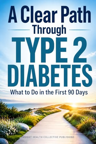 A Clear Path Through Type 2 Diabetes: What to Do After Diagnosis — A Calm, Practical Guide for the First Months