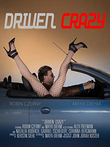 Driven Crazy (Verrückt Machen)