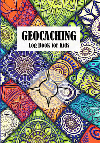 Geocaching Log Book For Kids: For Kids Geocache Adventures and finds.