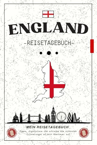 Reisetagebuch England: Kleines Notizbuch für unvergessliche Urlaubsmomente / Geschenkidee mit englischer Flagge / Perfekt für Abenteuer, Roadtrips und Städtereisen.