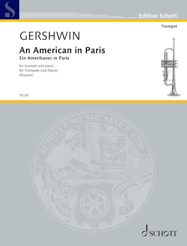 Ein Amerikaner in Paris: Fassung für Trompete und Klavier von Frank Dupree (2022). Trompete in B und Klavier. Partitur und Stimme. (Edition Schott)