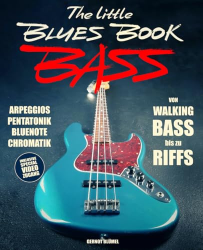 The Little Blues Book BASS: Lerne Blues Bass in 20 knackigen Lektionen! Inklusive QR-Code zu exklusiven Online Lernvideos!