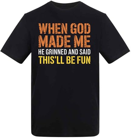 Dovitee When God Made Me He Grinned – Funny Faith Humor Sarcasm Humor Adults T-Shirt Black