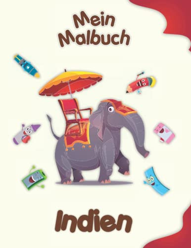 Mein Malbuch über Indien: Malvorlagen von Tieren, Landschaften und Charakteren. Kinder 2-6 Jahre alt