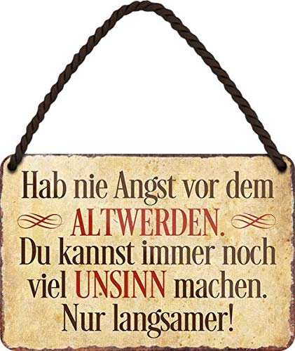 WOGEKA ART Retro Blechschild - Hab nie Angst vor dem Altwerden - witziger Spruch Geschenk-Idee Geburtstag Weihnachten Dekoration 18x12 cm Vintage-Design Hänge-Schild Metall HS214