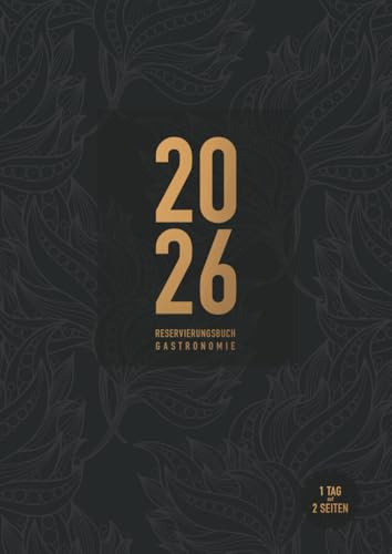 Reservierungsbuch 2026 Gastronomie: Terminplaner für Gastronomie, Restaurants, Bistros & Cafés, mit Jahresübersicht, 1 Tag 2 Seiten, A4
