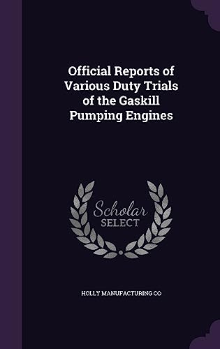 Official Reports of Various Duty Trials of the Gaskill Pumping Engines