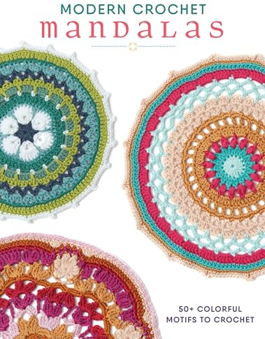Modern Crochet Mandalas: 50+ Colorful Motifs to Crochet