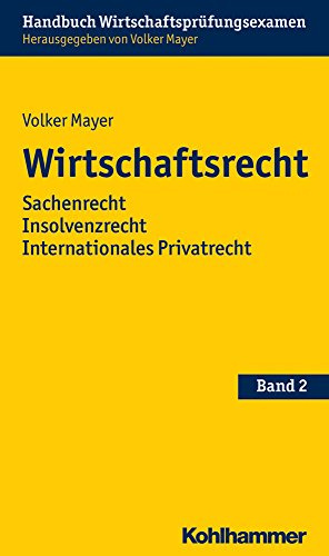 Wirtschaftsrecht: Sachenrecht Insolvenzrecht Internationales Privatrecht (Handbuch Wirtschaftsprüfungsexamen, 2, Band 2)