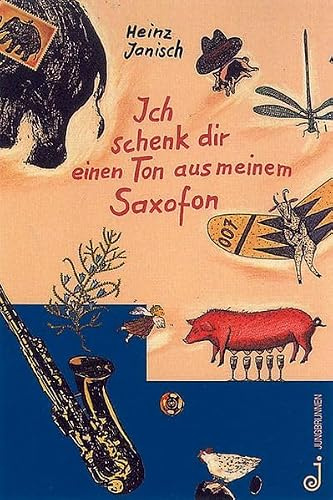 Ich schenk dir einen Ton aus meinem Saxofon: Geschichten und Gedichte