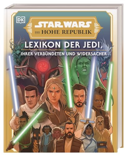 Star Wars(TM) Die Hohe Republik Lexikon der Jedi, ihrer Verbündeten und Widersacher: Über 275 Charakter-Profilen zu allen Protagonisten aus der Zeit der Hohen Republik. Vorwort von Krystina Arielle