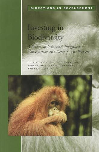 Investing in Biodiversity: A Review of Indonesia's Integrated Conservation and Development Projects (Directions in Development)