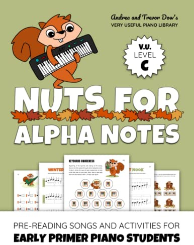 Nuts For Alpha Notes, V. U. Level C: Pre-Reading Songs and Activities for Early Primer Piano Students (Andrea and Trevor Dow's Very Useful Piano Library)