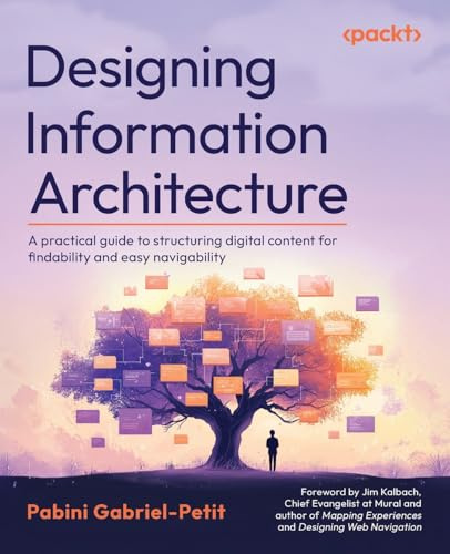 Designing Information Architecture: A practical guide to structuring digital content for findability and easy navigability