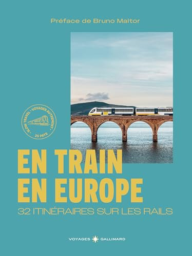En train en Europe: 32 itinéraires sur les rails