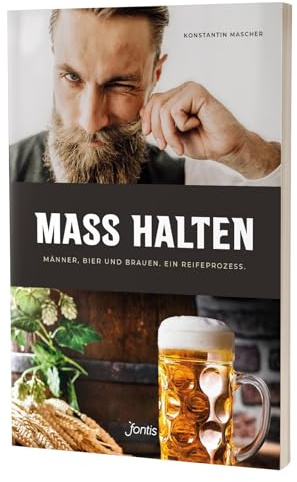 MASS HALTEN: Männer, Bier und Brauen. Ein Reifeprozess.
