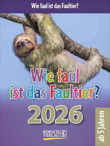 Wie faul ist das Faultier? 2026: Tages-Abreisskalender für Kinder mit Rätseln, Spiel und Witz. Aufstellbar. 12 x 16 cm