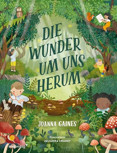 Die Wunder um uns herum: Ein wundervolles Bilderbuch voller Inspiration für Kinder ab 4 Jahren