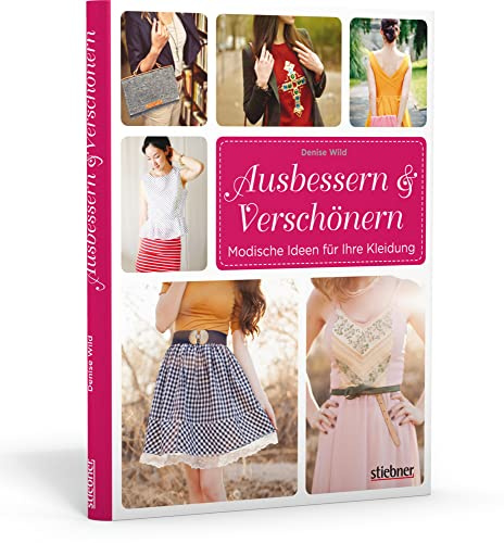 Ausbessern & Verschönern. Kleidung reparieren oder mit Upcycling-Ideen verschönern. Jacke reparieren, Hose flicken, Rock kürzen, Bluse upcyceln – kreative Ideen für nachhaltige Mode.